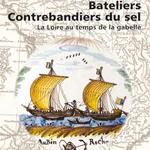 Bateliers contrebandiers du sel - La Loire au temps de la gabelle