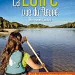 Guide de randonnée nautique « La Loire vue du fleuve »