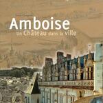 Amboise, un château dans la ville