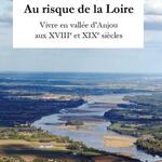 Au risque de la Loire. Vivre en vallée d Anjou aux XVIIIe et XIXe siècles