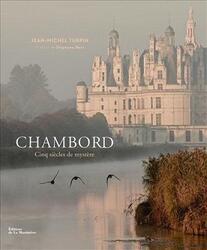 Chambord – Cinq siècles de mystère