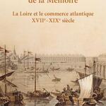 La Loire et le commerce atlantique - XVIIe-XIXe siècle