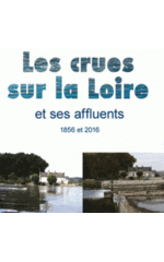 Les crues sur la Loire et ses affluents - 1856 et 2016