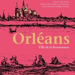 Orléans, ville de la Renaissance