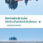 Portraits de Loire. Récits d un bord de fleuve