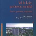 Val de Loire patrimoine mondial - Identité, protection, valorisation